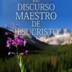 El Discurso Maestro de Jesucristo