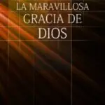 La Maravillosa Gracia de Dios