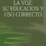 La Voz, Su Educación y Uso Correcto