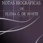 Notas biográficas de Elena G. de White