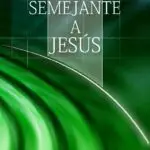 Ser Semejante a Jesús