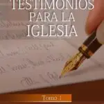 Testimonios para la Iglesia, Tomo 1